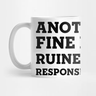 Another Fine Day Ruined By Responsibility Mug